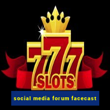 social media forum facecast